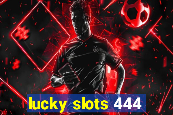 lucky slots 444